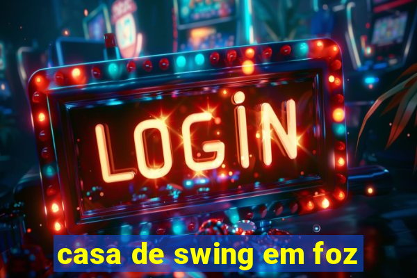 casa de swing em foz